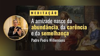 A amizade nasce da abundância da carência e da semelhança [upl. by Sieracki]