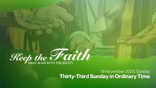 KEEP THE FAITH Daily Mass w the Jesuits  19 Nov 23  ThirtyThird Sunday in Ordinary Time [upl. by Ignacia]