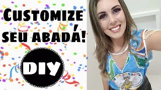 DIY  CUSTOMIZAÇÃO DE ABADÁ  2020 [upl. by Buhler]