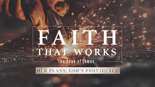 Faith That Works  Our Plans Gods Providence [upl. by Aneret921]