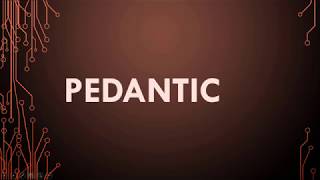 Pedantic Meaning Pedantic Definition and Pedantic Pronunciation [upl. by Scribner553]