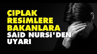 Çıplak resimlere bakanlara Said Nursiden uyarı  Müstehcenlik [upl. by Airad292]