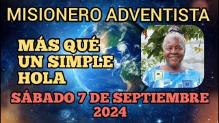 MISIONERO ADVENTISTA 2024 SÁBADO 7 DE SEPTIEMBRE  MÁS QUE UN SIMPLE HOLA  COSTA RICA [upl. by Crompton]