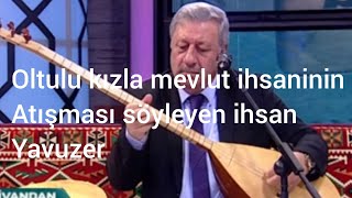 oltulu kızla mevlüt ihsaninin atışması söyleyen ihsan yavuzer [upl. by Alehs]