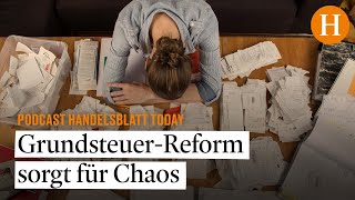 GrundsteuerReform sorgt für Chaos und verzweifelte Eigentümer – Handelsblatt Today [upl. by Nnaillek]