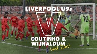 30 Liverpool U9s v Coutinho amp Wijnaldum  SIX GOAL THRILLER [upl. by Rosaleen]