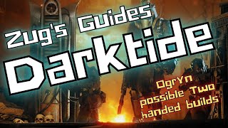 Warhammer 40K Darktide Ogryn Guide Possible two handed builds [upl. by Tennaj739]