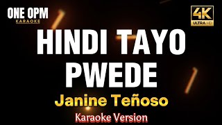 Hindi Tayo Pwede  Janine Teñoso karaoke version [upl. by Auberta]