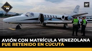 Avión con matrícula venezolana fue retenido en Cúcuta  Sigue La W [upl. by Nena]