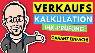 Kalkulationsschema Verkaufskalkulation gaaanz einfach  IHKPrüfung 20192020 [upl. by Nierman817]