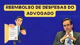 Reembolso de Despesas do Advogado [upl. by Eemak]