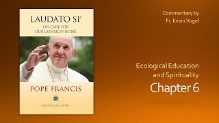 Laudato Si  Chapter 6 [upl. by Wonacott]