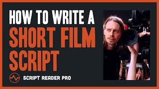 How to Write a Script for a Short Film A 9Step Guide  Script Reader Pro [upl. by Rephotsirhc]