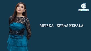 MEISKA  KERAS KEPALA Lyrics Video [upl. by Adriene]