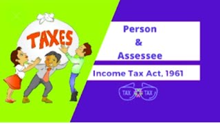 Person and Assessee Income Tax Act 1961 [upl. by Suillenroc866]