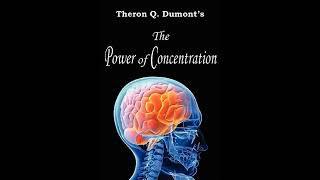 The Power of Concentration Theron Q Dumont Full CD Audio Book [upl. by Ninehc]