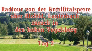 Radtour von der Antrifttalsperre über Alsfeld Lauterbach zurück in den hohen Vogelsberg  Tag 2 [upl. by Sudnak86]