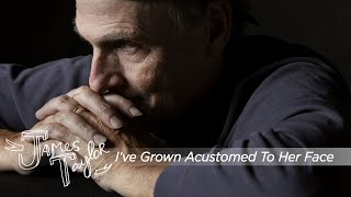 James Taylor  Ive Grown Accustomed To Her Face [upl. by Etessil]