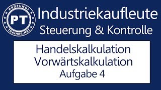 Wie du sehr gut die Vorwärtskalkulation in der Handelskalkulation lernen kannst Aufgabe 4 [upl. by Brendin689]