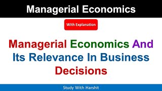 Managerial Economics And Its Relevance In Business Decisions [upl. by Hertzog937]