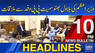 Dawn News Headlines 10 PM  Prime Ministers Meeting With PP Delegation Including Bilawal Bhutto [upl. by Anyad]