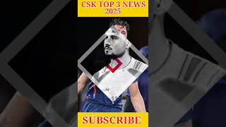 csk news 2025  csk top 3 news  csk release player  ipl 2025 mega auction shorts [upl. by Rebmac]