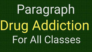 Paragraph  Drug Addiction  For All Classes  JSC  SSC  HSC [upl. by Ponce]