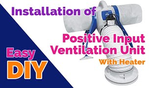 Positive Input Ventilation Unit PIV Install by EASY DIY [upl. by Caresse710]