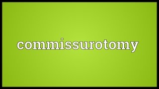 Commissurotomy Meaning [upl. by Candice641]