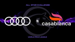 Feb 17th 2024  World Polo League AllStar Challenge  Audi vs Casablanca [upl. by Lotty671]