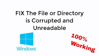 FIX The File or Directory is Corrupted and Unreadable in Windows 1087 100 Working UPDATED [upl. by Veedis]