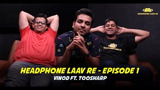 Headphone Laav Re  with Mandar amp Pushkar  Episode 1  Vinod  ft Toosharp [upl. by Dennet]