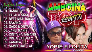 Yopie Latul amp Lolita Lopulalan  Amboina Top Remix  Lagu Ambon Terpopuler  Full Album Remix Ambon [upl. by Yelekalb652]