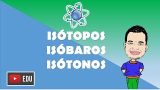 ISÓTOPOS ISÓBAROS E ISÓTONOS [upl. by Pember]