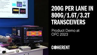 Coherent  200G per Lane in 800G16T32T Pluggable Transceivers Demonstration at OFC 2023 [upl. by Kreiner865]