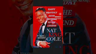 🎹🎤🎶 HEAVENLY 105TH TO SINGING LEGEND NAT KING COLE 🎶🎤🎹 [upl. by Laemaj]