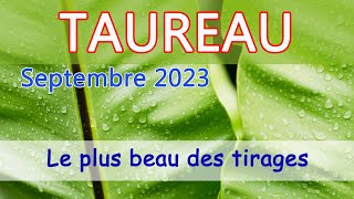 TAUREAU  Septembre 2023  quotCest le plus beau tirage [upl. by Hooke]