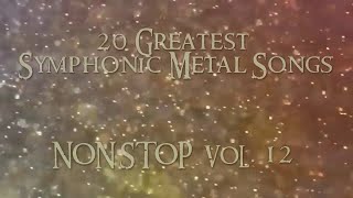 20 Greatest Symphonic Metal Songs NON STOP ★ VOL 12 [upl. by Mandell863]