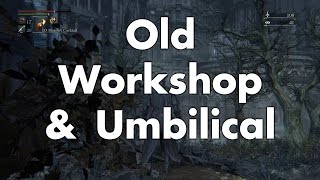 Bloodborne Old Workshop amp Third Umbilical Cord [upl. by Yrkcaz600]