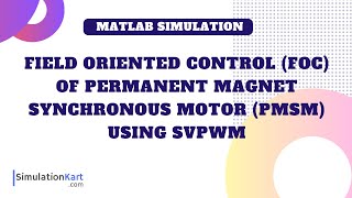 Field Oriented Control of Permanent Magnet Synchronous Motor PMSM using SVPWM  MATLAB Simulation [upl. by Aihsram]