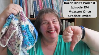 The Karen Knits Podcast  Episode 194  Measure Once Crochet Twice [upl. by Cobb46]