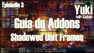 Guía de Addons  Shadowed Unit Frames  Episodio 3 [upl. by Herrington]