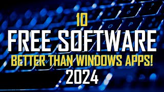 10 FREE SOFTWARE That Are Better Than WINDOWS APPS 2024 [upl. by Nohj]