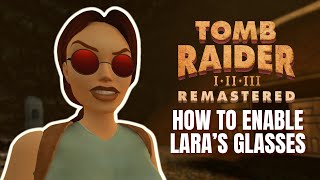 Activate Laras Iconic Glasses NO MODS  Tomb Raider 13 Remastered [upl. by Nylirret781]