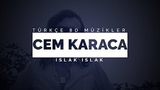 Cem Karaca  Islak Islak 8D MÜZİK [upl. by Corissa]