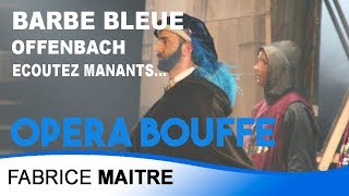 Barbe Bleue  La légende de Barbe Bleue  Offenbach  Ecoutez manants ou vassaux  Fabrice MAITRE [upl. by Oicnaneb]