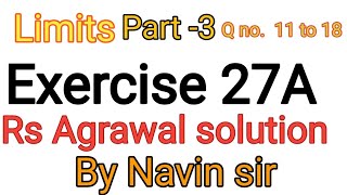 Rs Agrawal solution class 11th exercise 27A limits part 3 question no 11 to18 by Navin sir [upl. by Leirud]