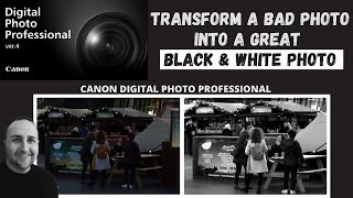 DPP4  Transform a bad photo to great Black amp White photo  Canon Digital Photography Professional 4 [upl. by Adamski]