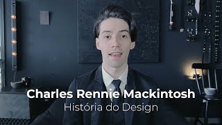 Charles Rennie Mackintosh  História do Design [upl. by Dhruv]