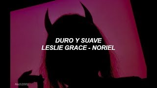 Duro y suave  Leslie Grace Noriel  Letra [upl. by Einahpetse186]